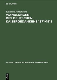 Produktbild: Wandlungen des deutschen Kaisergedankens 1871-1918