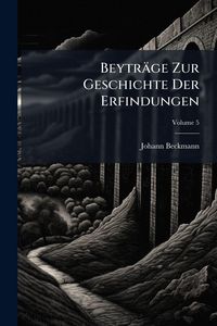Produktbild: Beytr&auml;ge Zur Geschichte Der Erfindungen