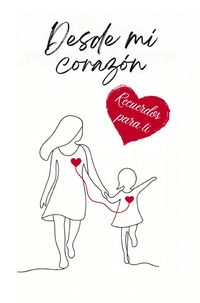 Produktbild: Desde mi coraz&oacute;n: Recuerdos para ti