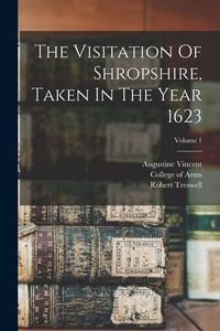 Produktbild: The Visitation Of Shropshire, Taken In The Year 1623; Volume 1