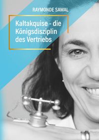 Produktbild: Kaltakquise - die K&ouml;nigsdisziplin des Vertriebs