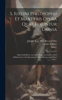 Produktbild: S. Iustini Philosophii Et Martyris Opera Quae Feruntur Omnia