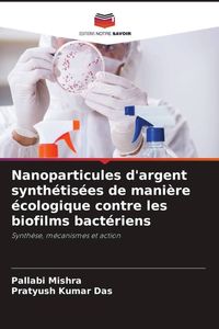 Produktbild: Nanoparticules d'argent synth&eacute;tis&eacute;es de mani&egrave;re &eacute;cologique contre les biofilms bact&eacute;riens