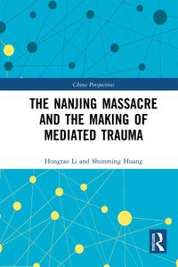 Produktbild: The Nanjing Massacre and the Making of Mediated Trauma