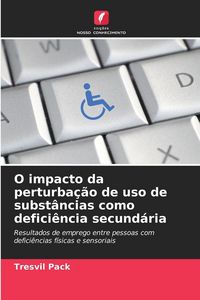 Produktbild: O impacto da perturba&ccedil;&atilde;o de uso de subst&acirc;ncias como defici&ecirc;ncia secund&aacute;ria