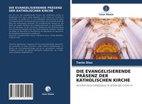 Produktbild: DIE EVANGELISIERENDE PR&Auml;SENZ DER KATHOLISCHEN KIRCHE