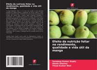 Produktbild: Efeito da nutri&ccedil;&atilde;o foliar no rendimento, qualidade e vida &uacute;til da manga