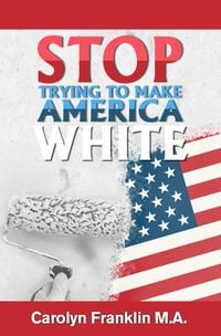 Produktbild: Stop Trying To Make America White!