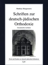 Produktbild: Morgenstern, M: Schriften zur deutsch-j&uuml;dischen Orthodoxie