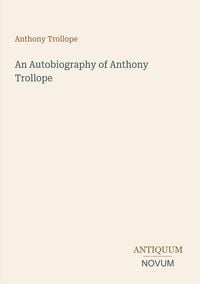 Produktbild: An Autobiography of Anthony Trollope