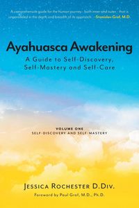Produktbild: Ayahuasca Awakening A Guide to Self-Discovery, Self-Mastery and Self-Care