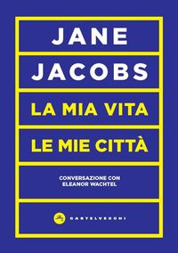 Produktbild: La mia vita, le mie citt&agrave;. Conversazione con Eleanor Wachtel