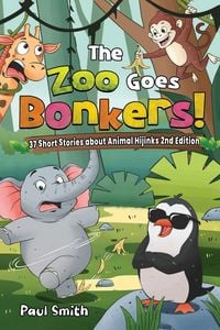 Produktbild: The Zoo Goes Bonkers! 37 Short Stories about Animal Hijinks
