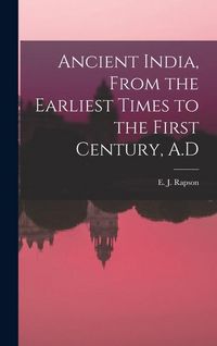 Produktbild: Ancient India, From the Earliest Times to the First Century, A.D