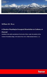 Produktbild: A Chemico-Physiological Inaugural Dissertation on Carbone, or Charcoal