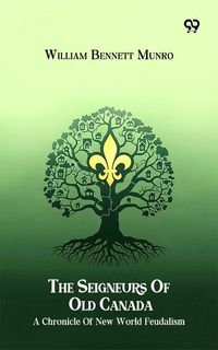 Produktbild: Seigneurs Of Old Canada A Chronicle Of New World Feudalism