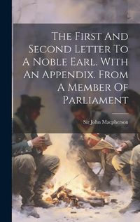 Produktbild: The First And Second Letter To A Noble Earl. With An Appendix. From A Member Of Parliament