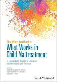 Produktbild: The Wiley Handbook of What Works in Child Maltreatment: An Evidence-Based Approach to Assessment and Intervention in Child Protection