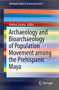 Produktbild: Archaeology and Bioarchaeology of Population Movement among the Prehispanic Maya
