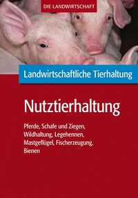 Produktbild: Landwirtschaftliche Tierhaltung: Pferde, Schafe, Ziegen, Wild, Gefl&uuml;gel, Fisch, Bienen