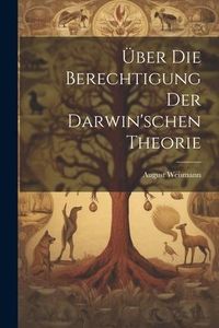 Produktbild: &Uuml;ber Die Berechtigung Der Darwin'schen Theorie