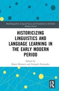 Produktbild: Historicizing Linguistics and Language Learning in the Early Modern Period