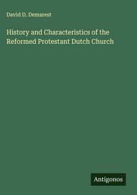 Produktbild: History and Characteristics of the Reformed Protestant Dutch Church