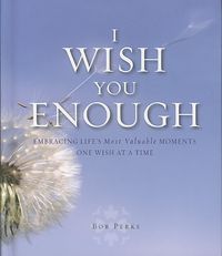 Produktbild: I Wish You Enough: Embracing Life's Most Valuable Moments One Wish at a Time