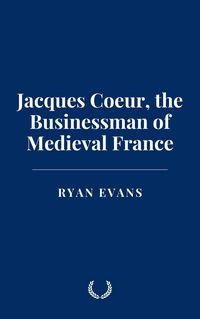 Produktbild: Jacques Coeur, the Businessman of Medieval France