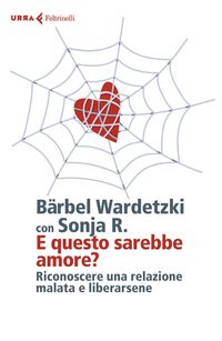 Produktbild: E questo sarebbe amore? Riconoscere una relazione malata e liberarsene