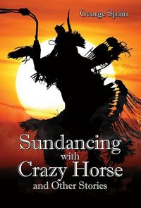 Produktbild: Sundancing with Crazy Horse and Other Stories