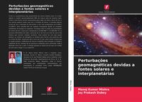 Produktbild: Perturba&ccedil;&otilde;es geomagn&eacute;ticas devidas a fontes solares e interplanet&aacute;rias