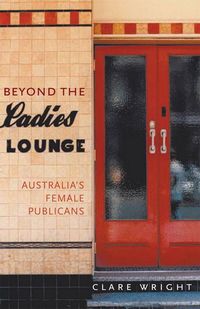 Produktbild: Beyond the Ladies' Lounge: Australian Women Publicans
