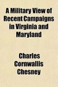 Produktbild: A Military View of Recent Campaigns in Virginia and Maryland