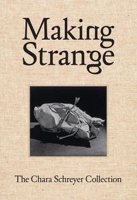 Produktbild: Making Strange: The Chara Schreyer Collection