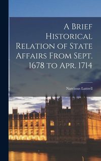 Produktbild: A Brief Historical Relation of State Affairs From Sept. 1678 to Apr. 1714