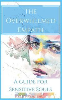 Produktbild: The Overwhelmed Empath - A Guide For Sensitive Souls