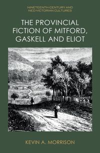 Produktbild: The Provincial Fiction of Mitford, Gaskell and Eliot