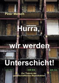 Produktbild: Hurra, wir werden Unterschicht!