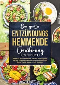Produktbild: Das gro&szlig;e Entz&uuml;ndungshemmende Ern&auml;hrung Kochbuch
