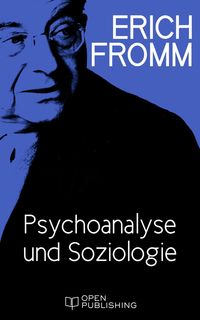 Bild vom Artikel Psychoanalyse und Soziologie vom Autor Erich Fromm