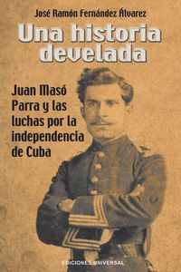 Produktbild: Una Historia Develada. Juan Mas&oacute; Parra Y Las Luchas Por La Independencia De Cuba