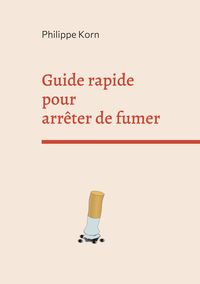 Bild vom Artikel Guide rapide pour arrêter de fumer vom Autor Philippe Korn