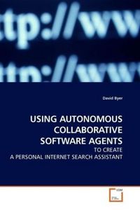 Produktbild: Byer, D: USING AUTONOMOUS COLLABORATIVE SOFTWARE AGENTS