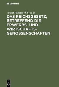 Produktbild: Das Reichsgesetz, betreffend die Erwerbs- und Wirtschaftsgenossenschaften