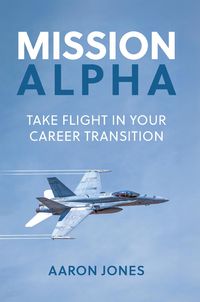 Produktbild: Mission Alpha: Take Flight in Your Career Transition