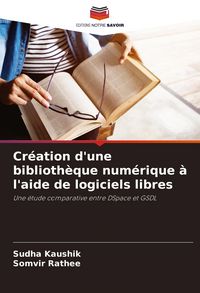 Produktbild: Cr&eacute;ation d'une biblioth&egrave;que num&eacute;rique &agrave; l'aide de logiciels libres