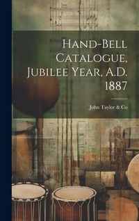 Produktbild: Hand-bell Catalogue, Jubilee Year, A.D. 1887