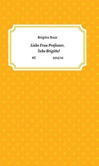 Produktbild: Liebe Frau Professor, liebe Brigitte!