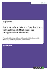 Produktbild: Partnerschaften zwischen Bewohner- und Sch&uuml;lerInnen als M&ouml;glichkeit der intergenerativen Altenarbeit